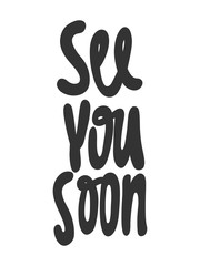 See you soon. Vector hand drawn illustration with cartoon lettering. Good as a sticker, video blog cover, social media message, gift cart, t shirt print design.