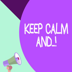 Word writing text Keep Calm And. Business photo showcasing motivational poster produced by British government Half part blank huge balloon empty text with small megaphone. Announcement