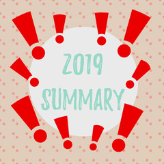 Word writing text 2019 Summary. Business photo showcasing brief comprehensive especially covering the main points of 2019 Asymmetrical uneven shaped format pattern object outline multicolour design