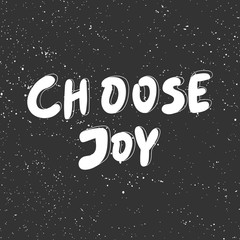 Choose joy. Vector hand drawn illustration with cartoon lettering. Good as a sticker, video blog cover, social media message, gift cart, t shirt print design.