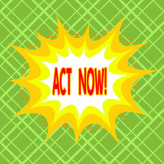 Text sign showing Act Now. Business photo text do not hesitate and start working or doing stuff right away Asymmetrical uneven shaped format pattern object outline multicolour design