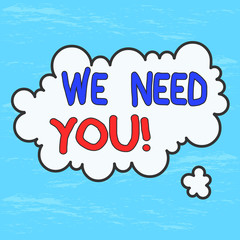 Handwriting text We Need You. Conceptual photo asking someone to work together for certain job or target Asymmetrical uneven shaped format pattern object outline multicolour design