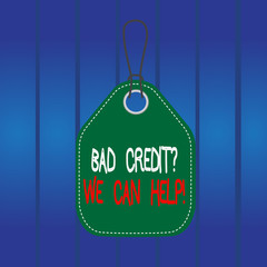 Writing note showing Bad Creditquestion We Can Help. Business concept for offerr help to gain positive payment history Empty tag colorful background label rectangle attach string