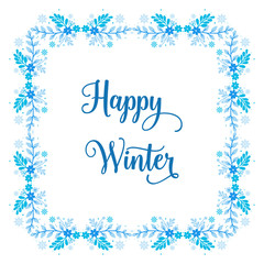 Lettering poster of happy winter, with design blue leafy flower frame. Vector
