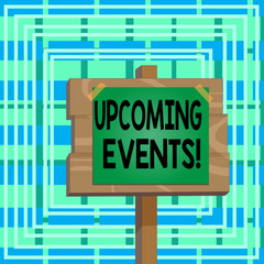 Text sign showing Upcoming Events. Business photo text the approaching planned public or social occasions Wood plank wooden stick pole paper note attached adhesive tape empty space
