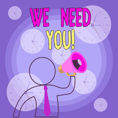 Writing note showing We Need You. Business concept for asking someone to work together for certain job or target Outline Symbol Man Loudspeaker Making Announcement Giving Instructions