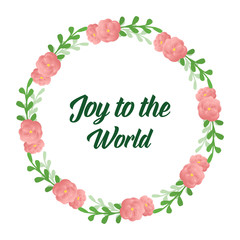 Handwritten of joy to the world, with plant of green leaf flower frame. Vector