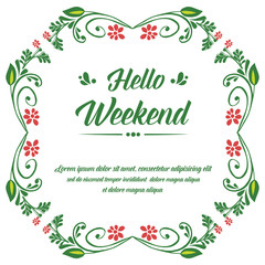 Cute green leafy floral frame, for template of card hello weekend. Vector