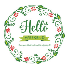 Cute green leafy floral frame, for template of card hello weekend. Vector