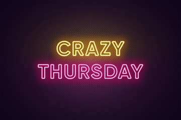 Neon text of Crazy Thursday. Greeting banner, poster with Glowing Neon Inscription for Thursday