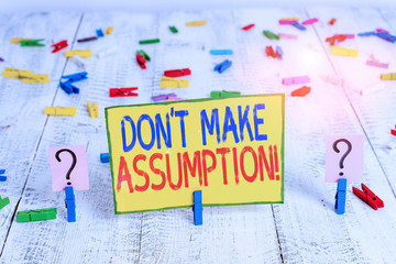 Text sign showing Don T Make Assumption. Business photo text something that you assume to be case...