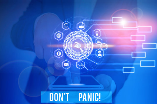 Word writing text Don T Panic. Business photo showcasing suddenly feel so worried or frightened that you can not behave Picture photo system network scheme modern technology smart device