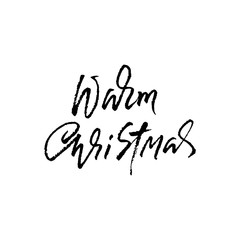 Fototapeta na wymiar Warm Christmas. Holiday modern dry brush ink lettering for greeting card. Vector illustration.