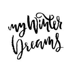 Fototapeta na wymiar My winter dreams. Holiday modern dry brush ink lettering for greeting card. Vector illustration.