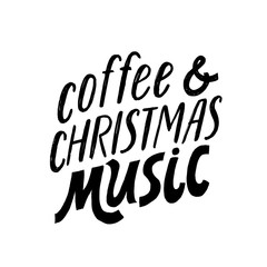 Obraz premium Coffee and christmas music. Hand written holiday lettering quote. Cozy phrase for winter time. Modern calligraphy poster. Inspirational fall sign. Black and white.