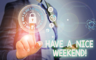 Obraz premium Handwriting text Have A Nice Weekend. Conceptual photo wishing someone that something nice happen holiday Woman wear formal work suit present presentation using smart latest device