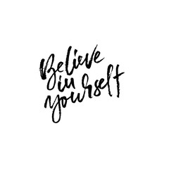 Hand drawn vector lettering. Motivation modern dry brush calligraphy. Handwritten banner. Printable phrase. Believe in yourself.