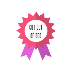 Got out of bed. Self love quote. Reward for little things.