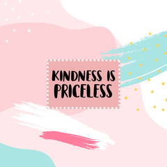 Kindness is priceless. kind quote slogan poster with cute pastel background.