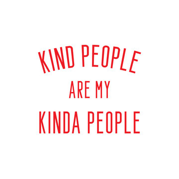 Kind People Are My Kinda People. Kindness Quote With Red Text