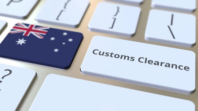 CUSTOMS CLEARANCE text and flag of Australia on the buttons on the computer keyboard. Import or export related conceptual 3D animation