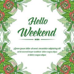 Invitation card hello weekend, with graphic red rose flower frame. Vector