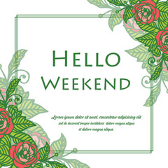 Invitation card hello weekend, with graphic red rose flower frame. Vector