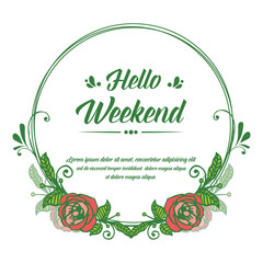 Banner hello weekend, with texture ornate of red rose flower frame. Vector