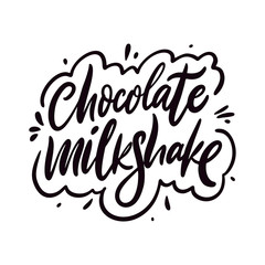 Chocolate Milkshake sign. Hand drawn vector lettering phrase. Cartoon style.