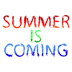 Summer is coming - funny cartoon multicolored inscription. The inscription for banners, posters and prints.