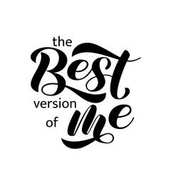 The best version of me  lettering.  Vector illustration for card or poster