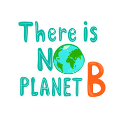 there is no planet B. Vector illustration with hand drawing lettering, planet earth. isolated. concept. flat style