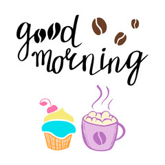 Good morning, handwritten lettering. Breakfast menu: cupcake and cappuccino. Colorful vector illustration of muffin and coffee.
