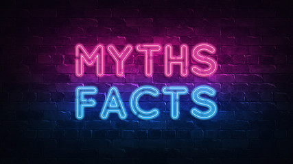Obraz premium Myths Facts neon sign. purple and blue glow. neon text. Brick wall lit by neon lamps. Night lighting on the wall. 3d illustration. Trendy Design. light banner, bright advertisement
