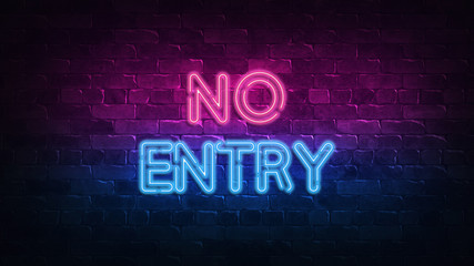 NO ENTRY neon sign. purple and blue glow. neon text. Brick wall lit by neon lamps. Night lighting on the wall. 3d illustration. Trendy Design. light banner, bright advertisement
