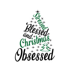 Fototapeta na wymiar Stressed blessed and Christmas obsessed- funny saying text, with Christmas tree and stars. Good for greeting card and t-shirt print, flyer, poster design, mug.