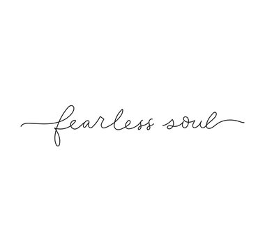 Fearless soul inspirational lettering print card vector illustration. Cute  tattoo design with handwritten phrase means ready to face and endure danger  or pain, showing courage Stock Vector | Adobe Stock
