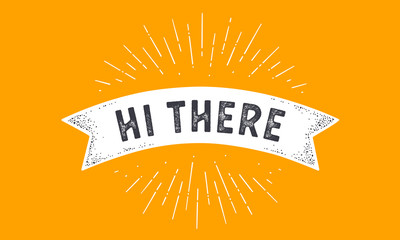 Flag Hi There. Old school flag banner with text Hi There © foxysgraphic