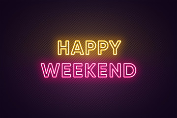 Neon text of Happy Weekend. Greeting banner, poster with Glowing Neon Inscription for Weekend