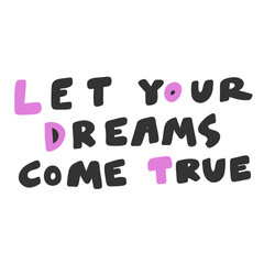 Let your dreams come true. Sticker for social media content. Vector hand drawn illustration design. 