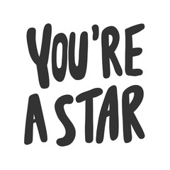 You are a star. Sticker for social media content. Vector hand drawn illustration design. 