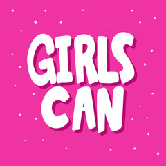 Girls can. Sticker for social media content. Vector hand drawn illustration design. 