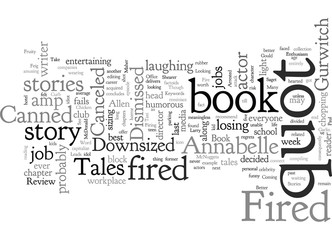 Book Review Fired Tales of the Canned Canceled Downsized amp Dismissed