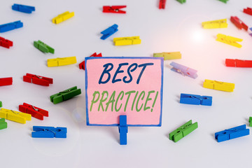 Text sign showing Best Practice. Business photo text commercial procedures accepted prescribed being correct Colored clothespin papers empty reminder white floor background office