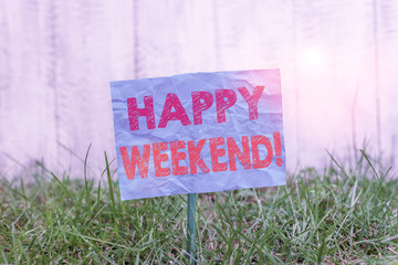 Text sign showing Happy Weekend. Business photo showcasing something nice has happened or they feel...