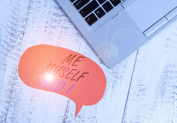 Writing note showing Me Myself And I. Business concept for used by speaker to refer to herself as...