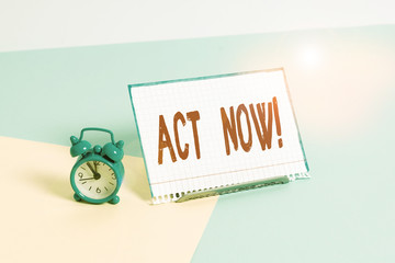 Word writing text Act Now. Business photo showcasing do not hesitate and start working or doing...
