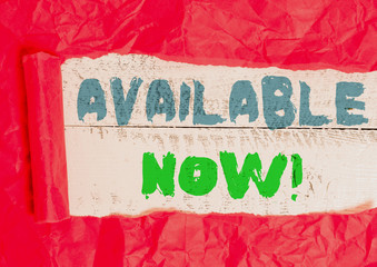 Conceptual hand writing showing Available Now. Concept meaning you can find it obtain or operable...