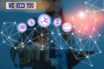 Word writing text We Need You. Business photo showcasing to fulfill the needs of the assignment duty or obligation Picture photo system network scheme modern technology smart device