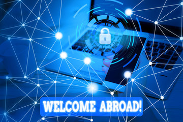 Text sign showing Welcome Abroad. Business photo text something that you say when someone gets on...